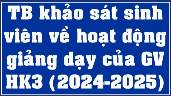 TB Khảo sát sinh viên về hoạt động giảng dạy của giảng viên học kỳ 3 năm học 2024-2025
